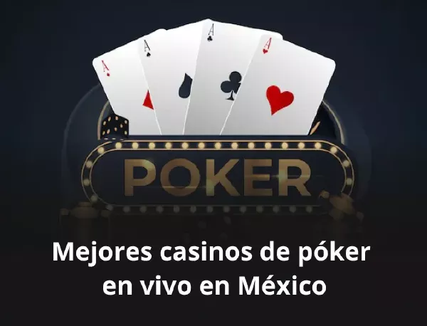 Mejores casinos de póker en vivo en México