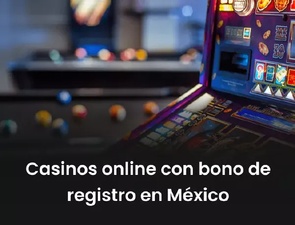 Casinos online con bono de registro en México