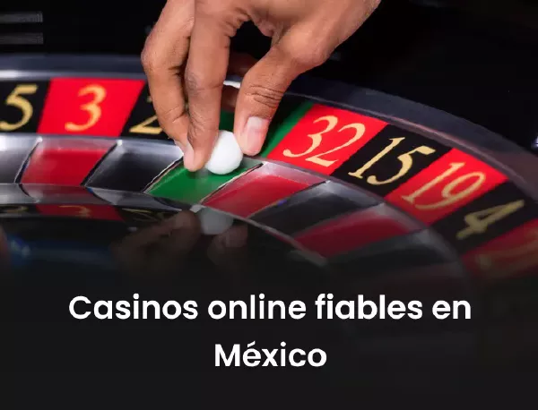 Casinos online fiables en México
